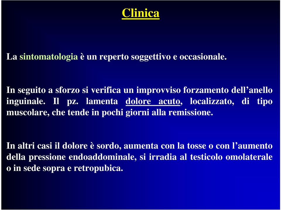 lamenta dolore acuto, localizzato, di tipo muscolare, che tende in pochi giorni alla remissione.