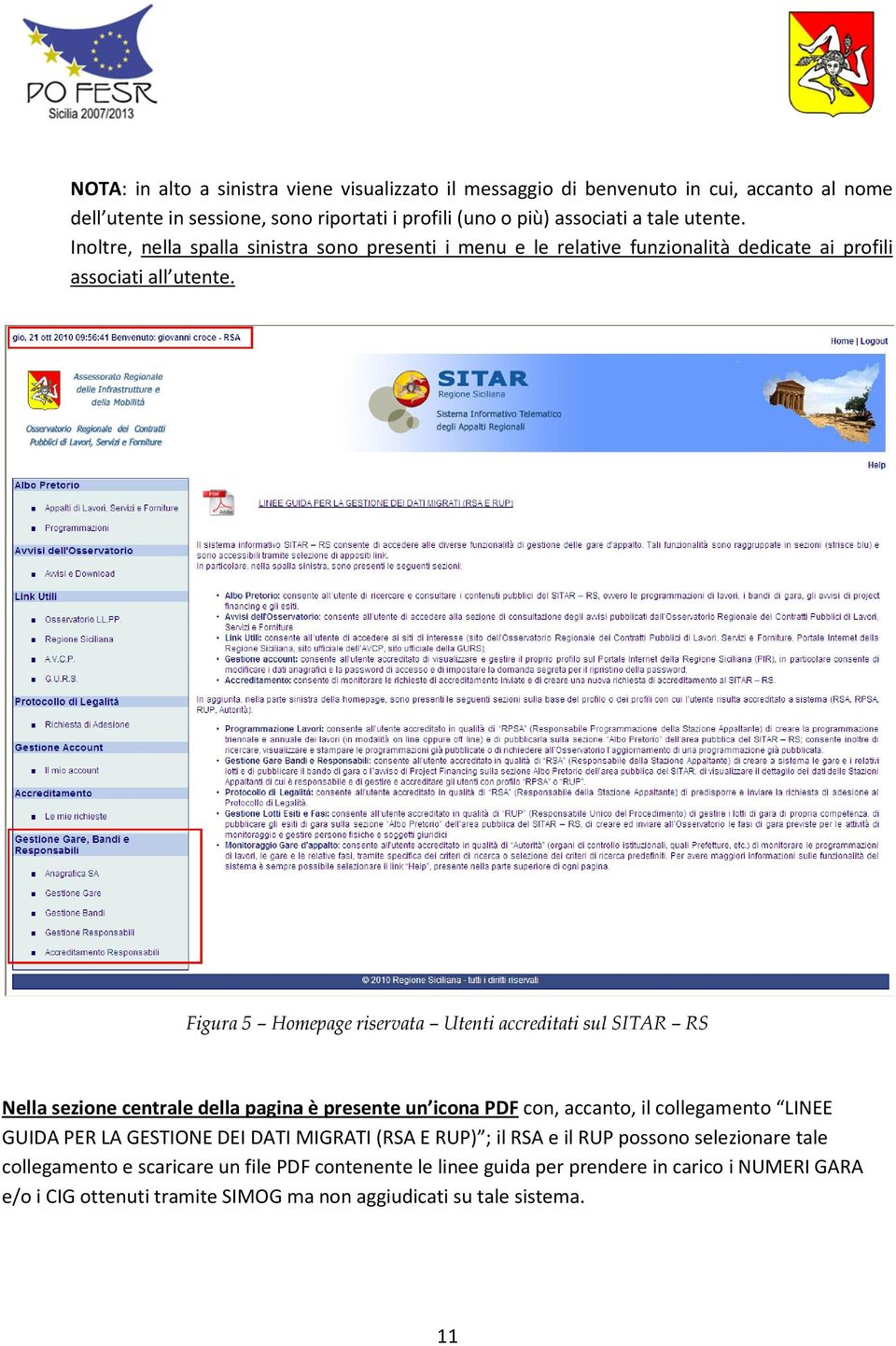 Figura 5 Homepage riservata Utenti accreditati sul SITAR RS Nella sezione centrale della paginaa è presente un icona PDF con, accanto, il collegamento LINEE GUIDA PER LA GESTIONE