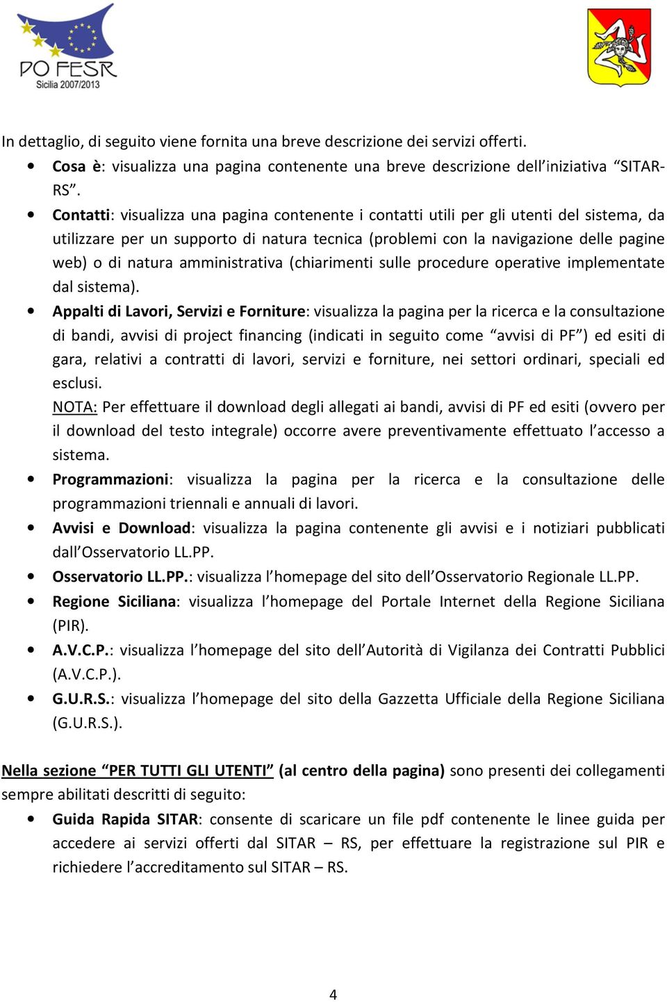 amministrativa (chiarimenti sulle procedure operative implementate dal sistema).