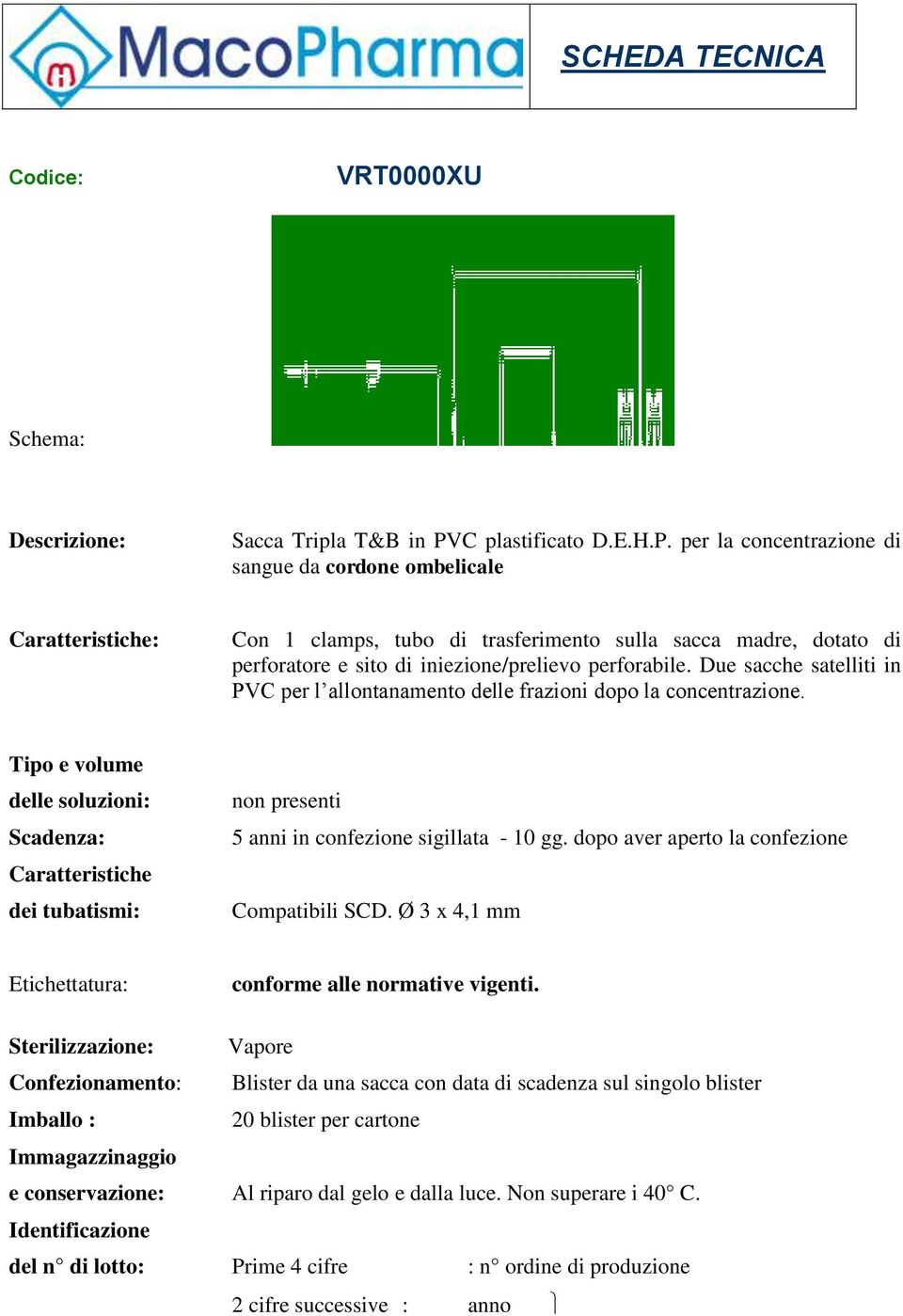 per la concentrazione di sangue da cordone ombelicale Caratteristiche: Con 1 clamps, tubo di trasferimento sulla sacca madre, dotato di perforatore e sito di iniezione/prelievo perforabile.