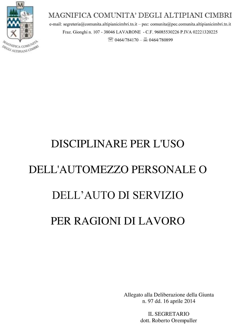 IVA 02221320225 0464/784170 0464/780899 DISCIPLINARE PER L'USO DELL'AUTOMEZZO PERSONALE O DELL AUTO DI