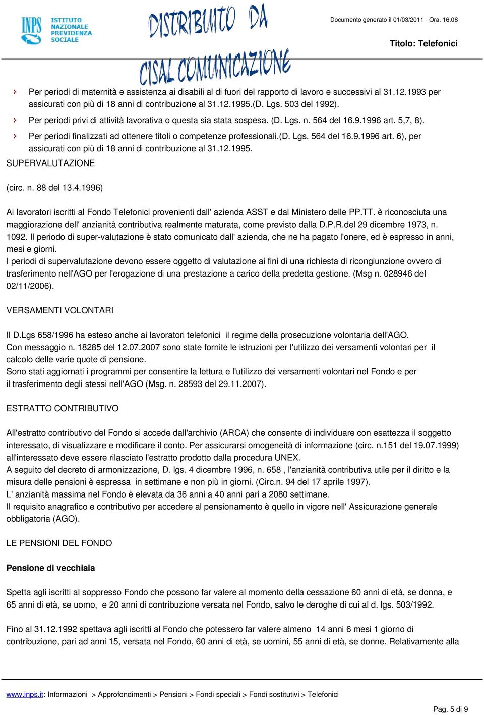 12.1995. SUPERVALUTAZIONE (circ. n. 88 del 13.4.1996) Ai lavoratori iscritti al Fondo Telefonici provenienti dall' azienda ASST e dal Ministero delle PP.TT.