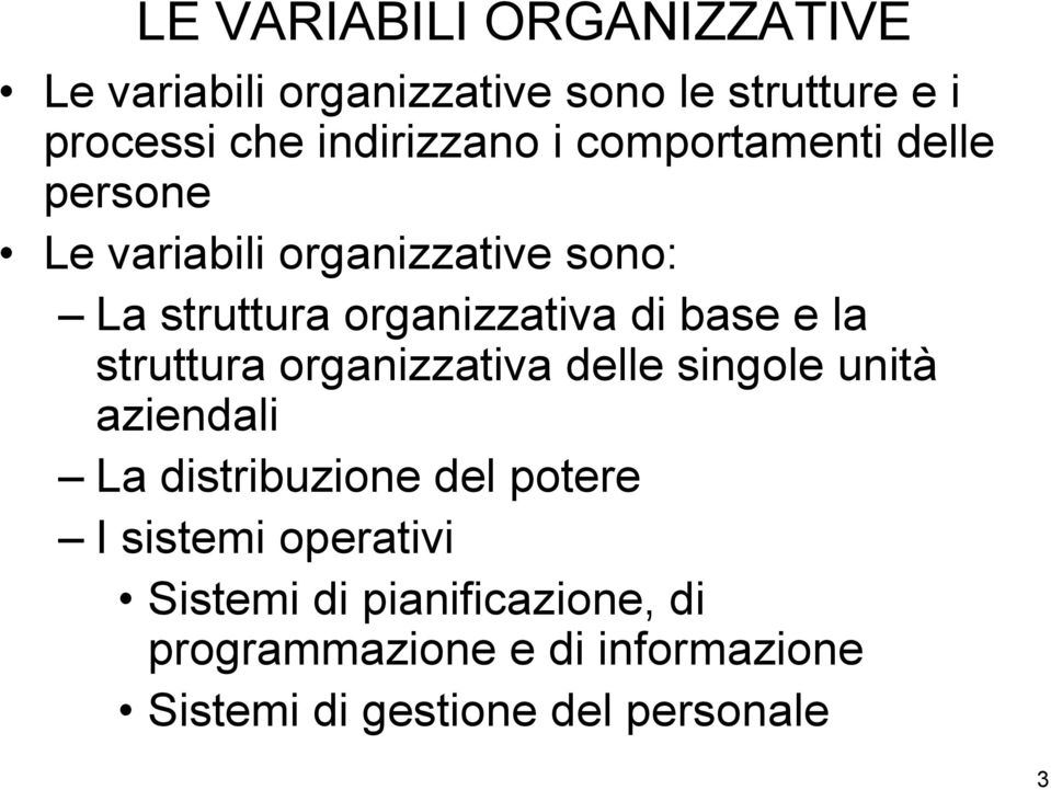 la struttura organizzativa delle singole unità aziendali La distribuzione del potere I sistemi