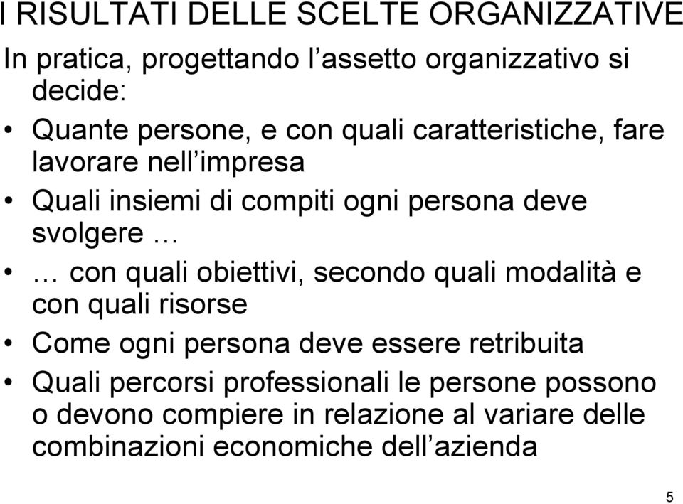 obiettivi, secondo quali modalità e con quali risorse Come ogni persona deve essere retribuita Quali percorsi