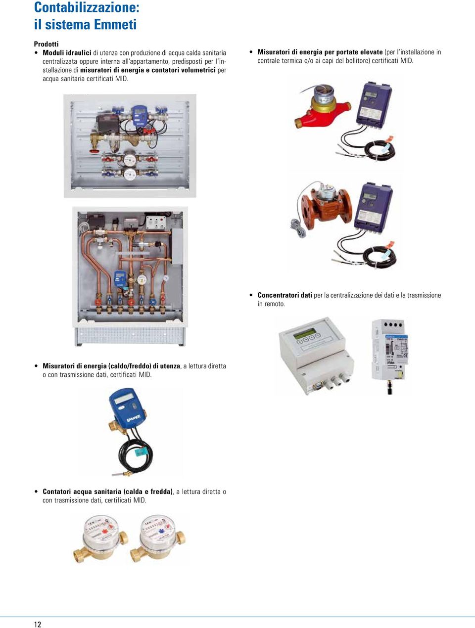 Misuratori di energia per portate elevate (per l installazione in centrale termica e/o ai capi del bollitore) certificati MID.