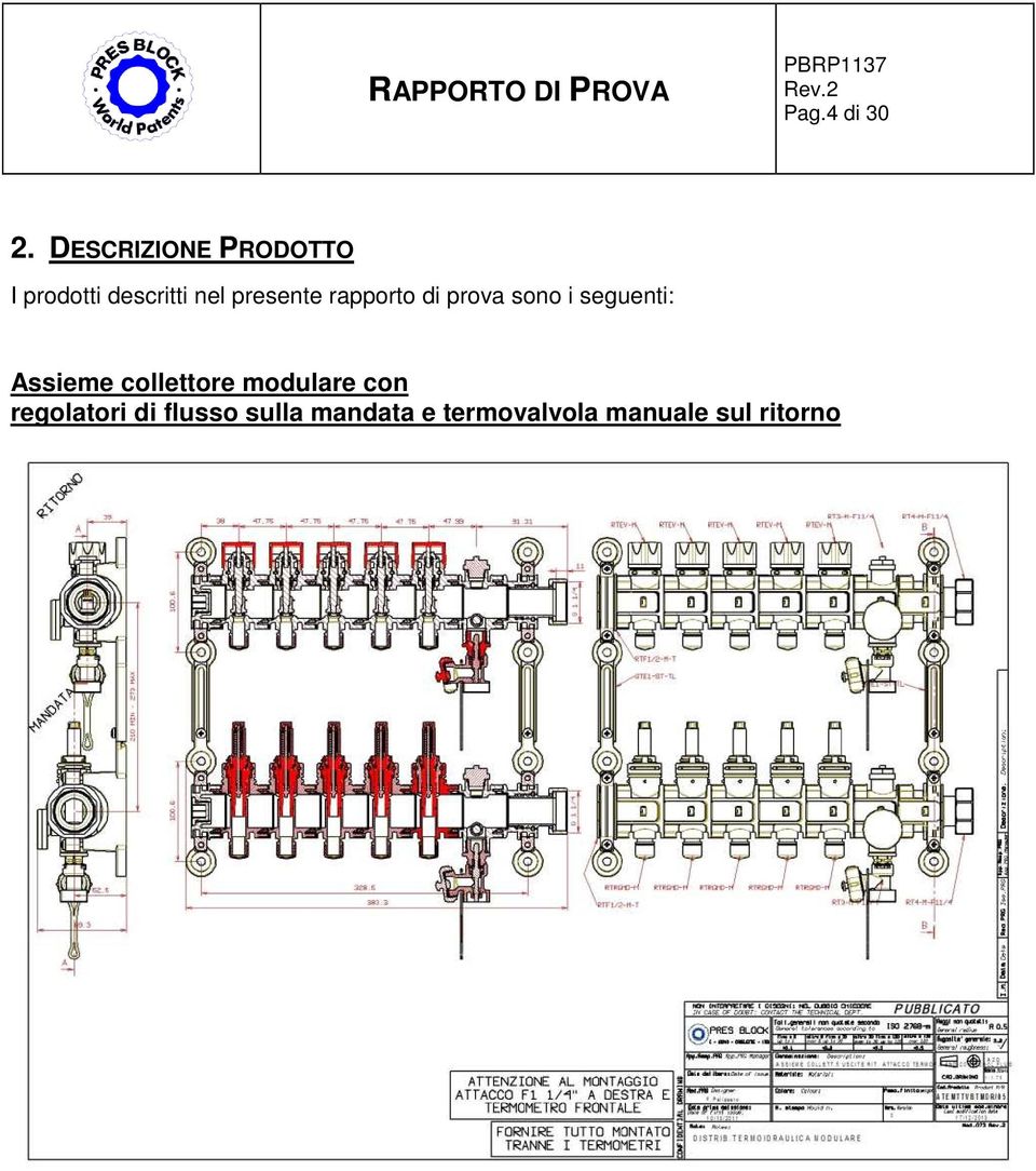 presente rapporto di prova sono i seguenti: Assieme