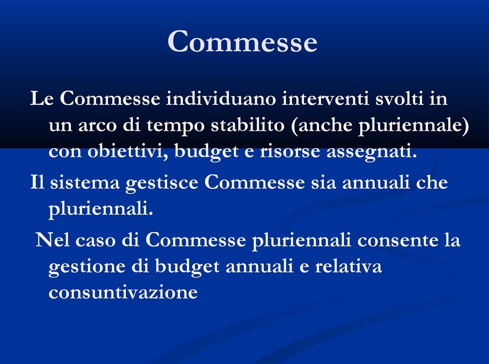 Il sistema gestisce Commesse sia annuali che pluriennali.