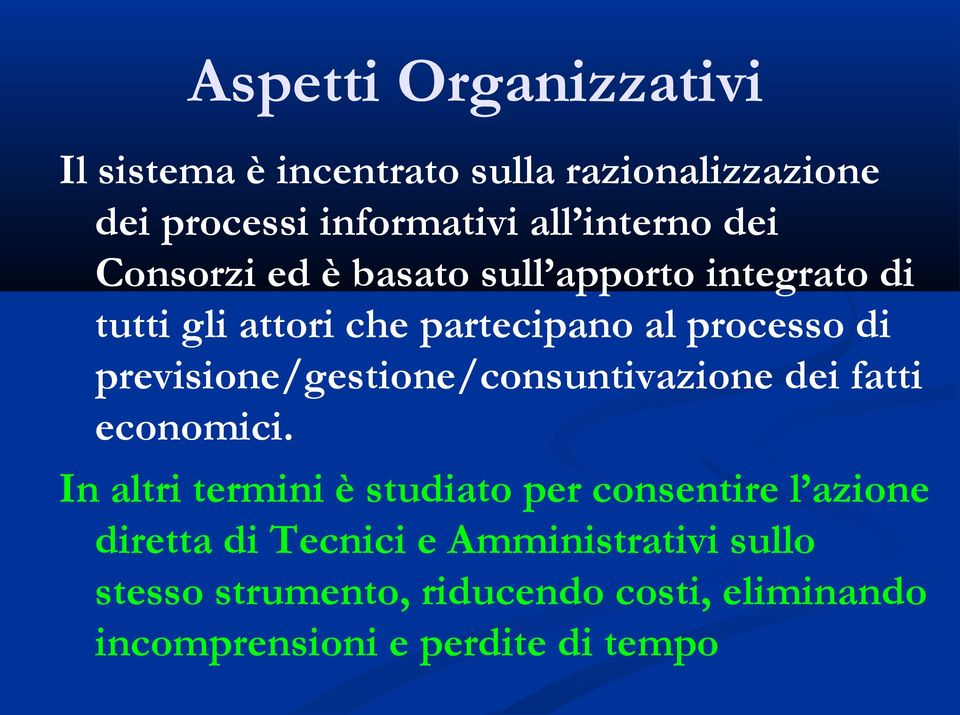 previsione/gestione/consuntivazione dei fatti economici.