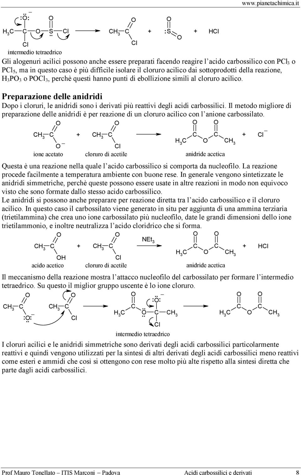 reazione, 3 P 3 o Pl 3, perchè questi hanno punti di ebollizione simili al cloruro acilico.