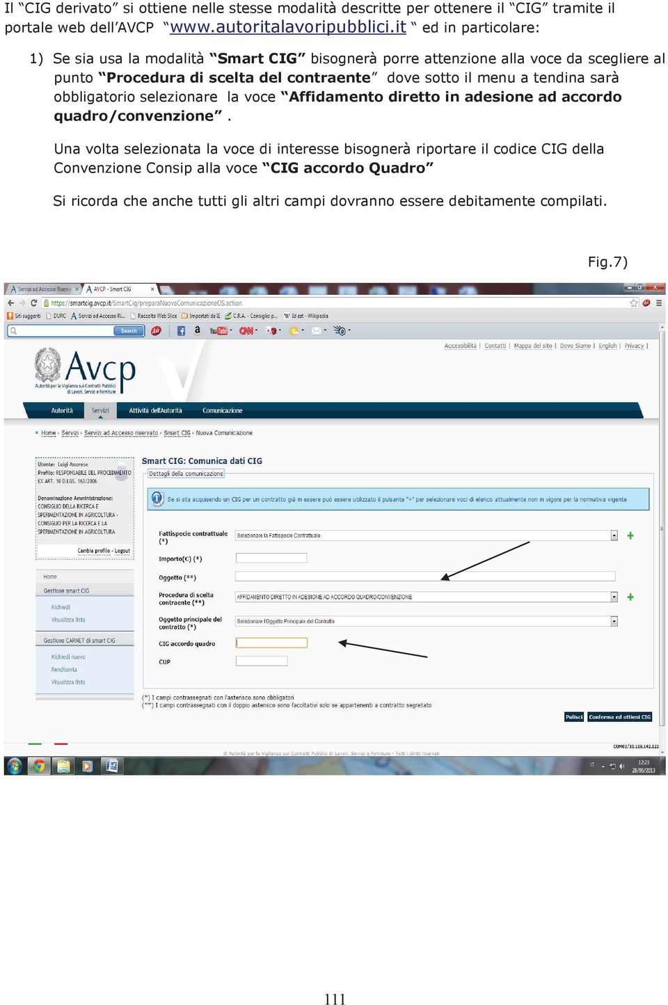 sotto il menu a tendina sarà obbligatorio selezionare la voce Affidamento diretto in adesione ad accordo quadro/convenzione.