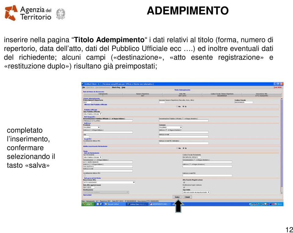 ) ed inoltre eventuali dati del richiedente; alcuni campi («destinazione», «atto esente