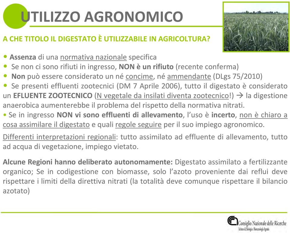 effluenti zootecnici (DM 7 Aprile 2006), tutto il digestato è considerato un EFLUENTE ZOOTECNICO(N vegetale da insilati diventa zootecnico!