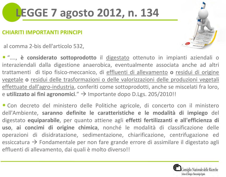 effluenti di allevamento o residui di origine vegetale o residui delle trasformazioni o delle valorizzazioni delle produzioni vegetali effettuate dall'agro-industria, conferiti come sottoprodotti,