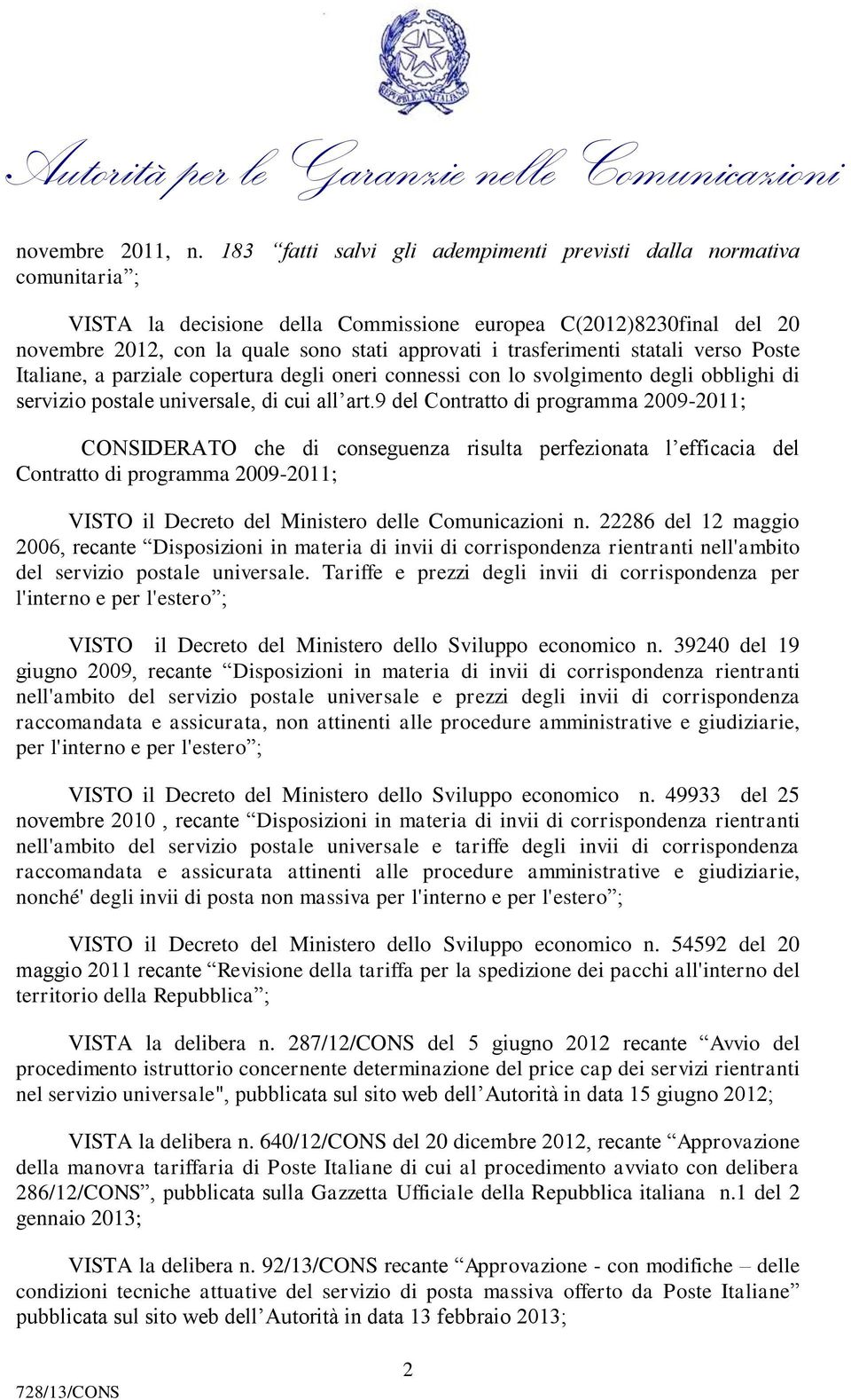 trasferimenti statali verso Poste Italiane, a parziale copertura degli oneri connessi con lo svolgimento degli obblighi di servizio postale universale, di cui all art.