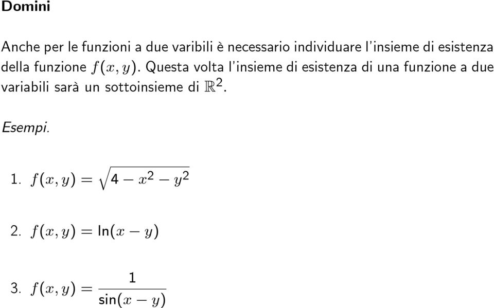 esistenza di una funzione a due variabili sar un sottoinsieme di R 2 :