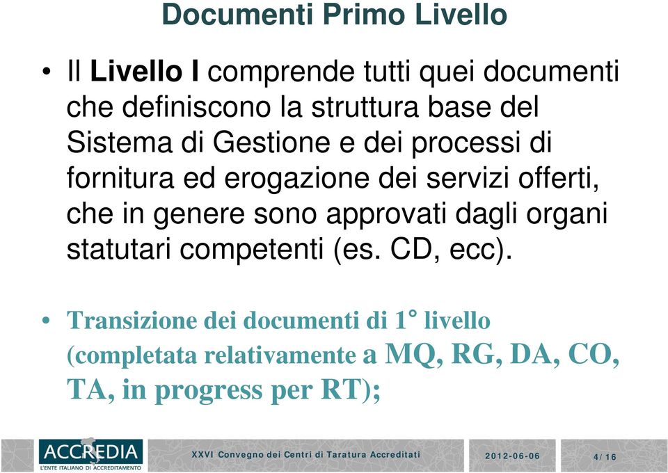 offerti, che in genere sono approvati dagli organi statutari competenti (es. CD, ecc).