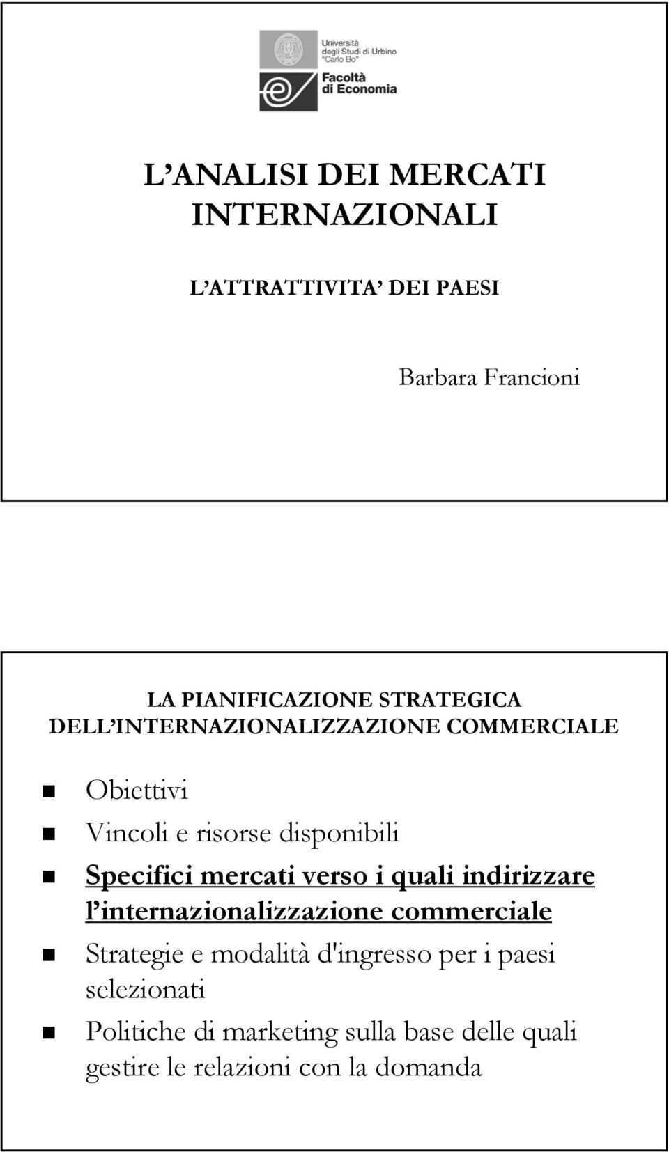 mercati verso i quali indirizzare l internazionalizzazione commerciale Strategie e modalità