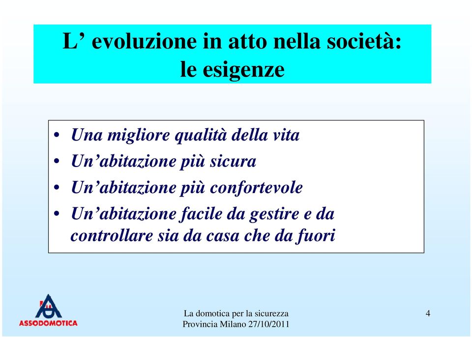 Un abitazione più confortevole Un abitazione facile