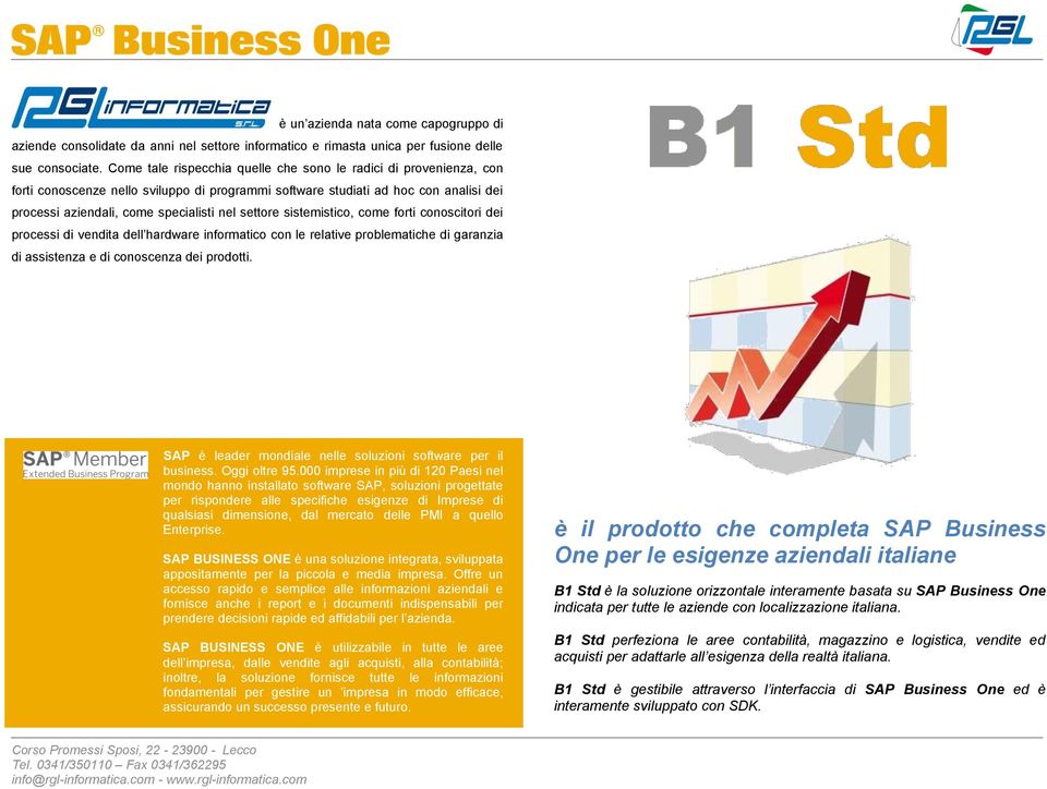 settore sistemistico, come forti conoscitori dei processi di vendita dell hardware informatico con le relative problematiche di garanzia di assistenza e di conoscenza dei prodotti.