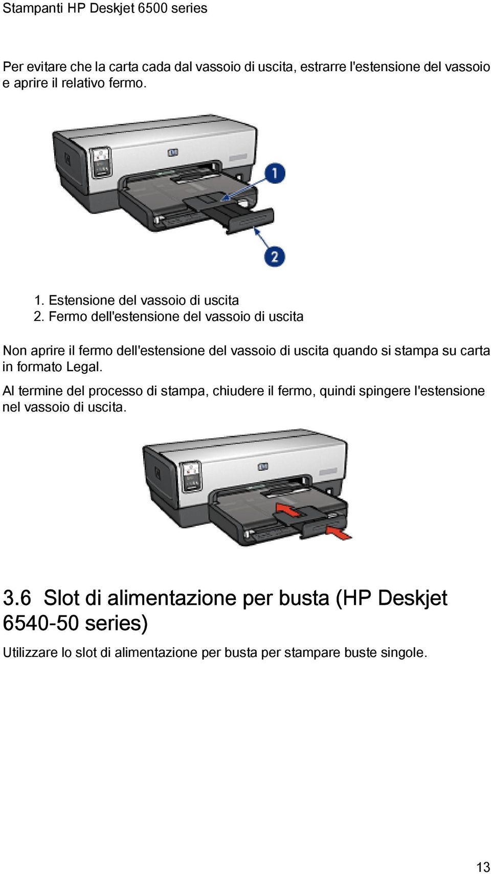 Fermo dell'estensione del vassoio di uscita Non aprire il fermo dell'estensione del vassoio di uscita quando si stampa su carta in