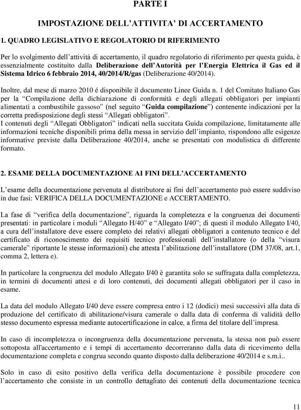 Deliberazione dell Autorità per l Energia Elettrica il Gas ed il Sistema Idrico 6 febbraio 2014, 40/2014/R/gas (Deliberazione 40/2014).