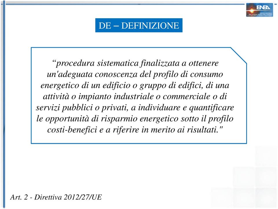 commerciale o di servizi pubblici o privati, a individuare e quantificare le opportunità di risparmio