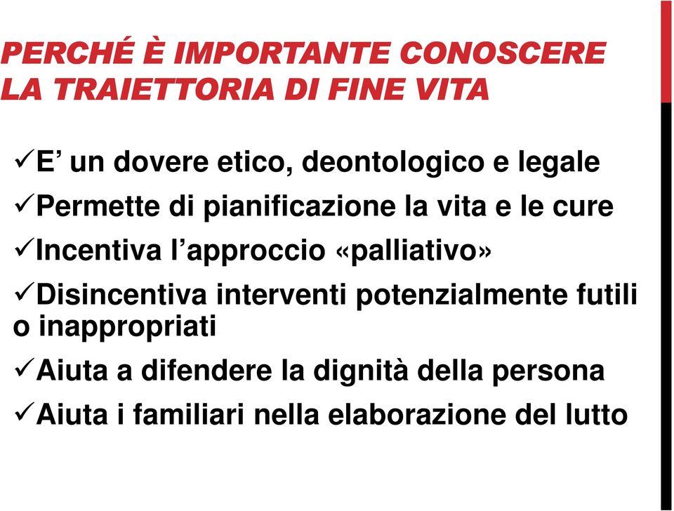 approccio «palliativo» Disincentiva interventi potenzialmente futili o