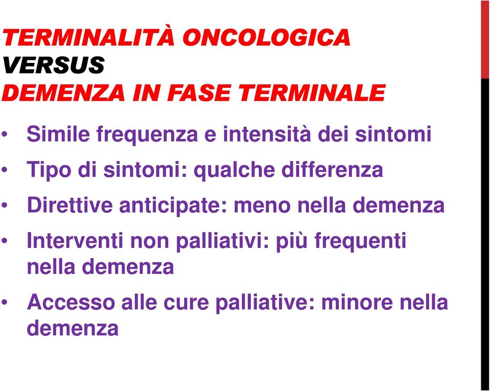 Direttive anticipate: meno nella demenza Interventi non palliativi: