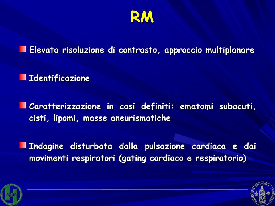 subacuti, cisti, lipomi, masse aneurismatiche Indagine disturbata