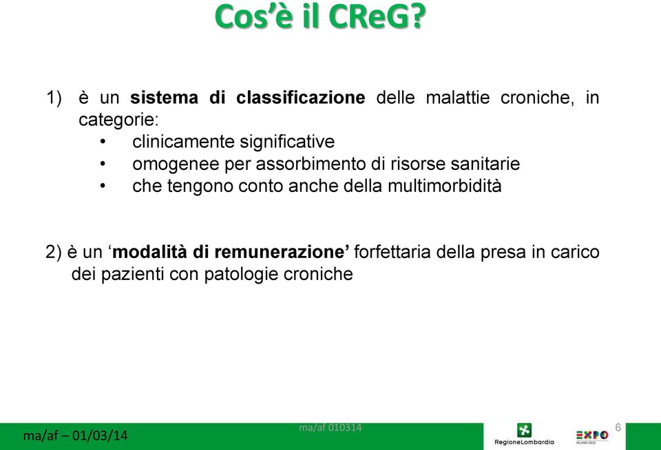 clinicamente significative omogenee per assorbimento di risorse sanitarie che