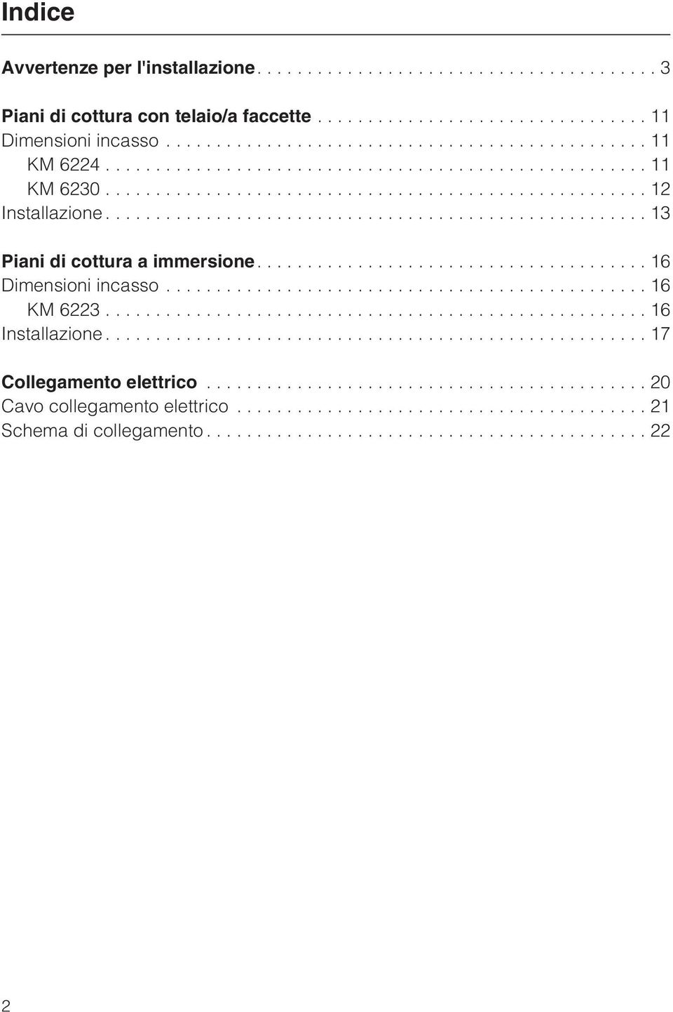..13 Piani di cottura a immersione....16 Dimensioni incasso...16 KM 6223.
