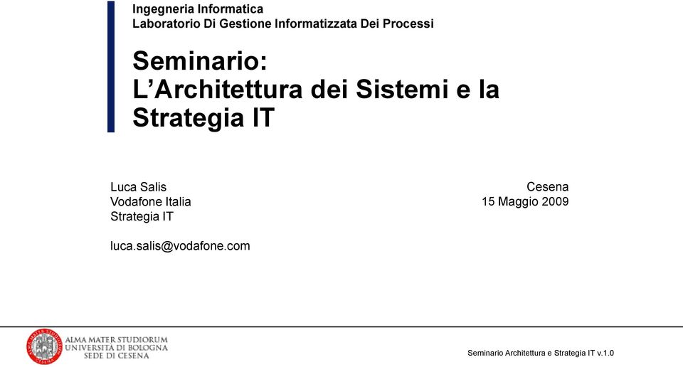 Luca Salis Vodafone Italia Strategia IT Cesena 15 Maggio 2009