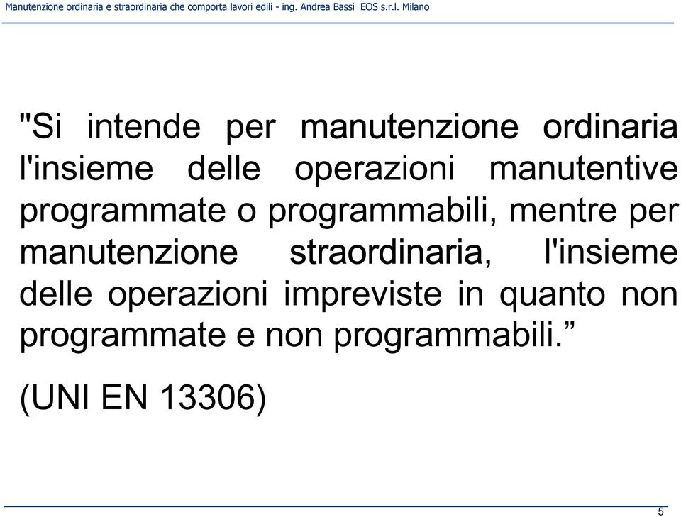 per manutenzione straordinaria, l'insieme delle operazioni