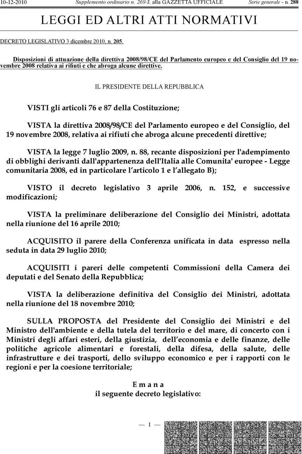 IL PRESIDENTE DELLA REPUBBLICA VISTI gli articoli 76 e 87 della Costituzione; VISTA la direttiva 2008/98/CE del Parlamento europeo e del Consiglio, del 19 novembre 2008, relativa ai rifiuti che