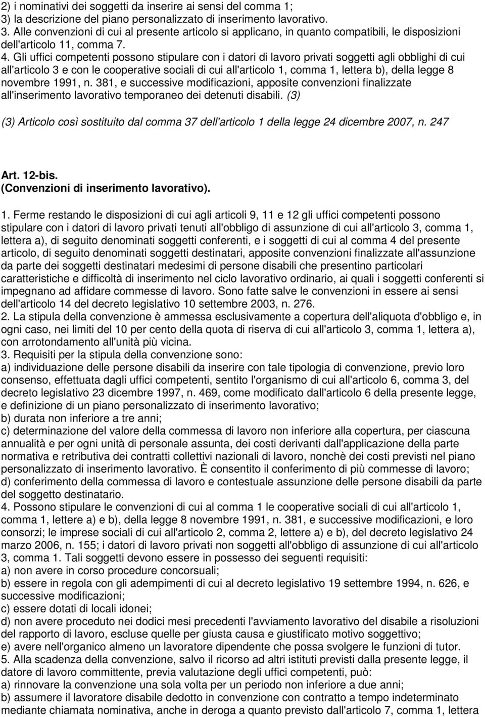 legge 8 novembre 1991, n. 381, e successive modificazioni, apposite convenzioni finalizzate all'inserimento lavorativo temporaneo dei detenuti disabili.