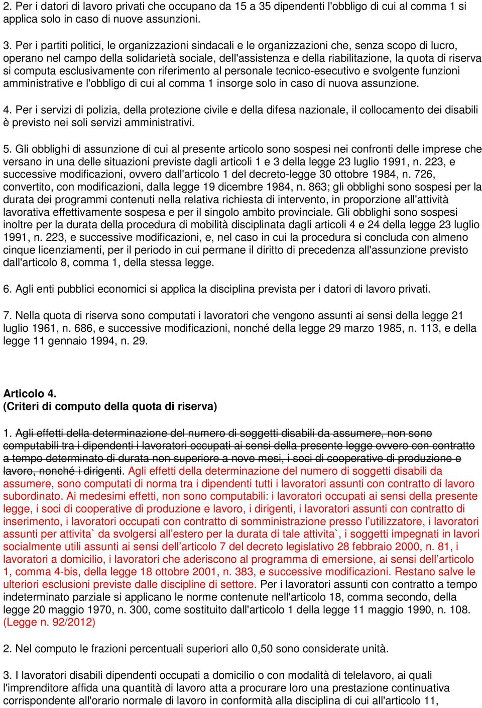 Per i partiti politici, le organizzazioni sindacali e le organizzazioni che, senza scopo di lucro, operano nel campo della solidarietà sociale, dell'assistenza e della riabilitazione, la quota di