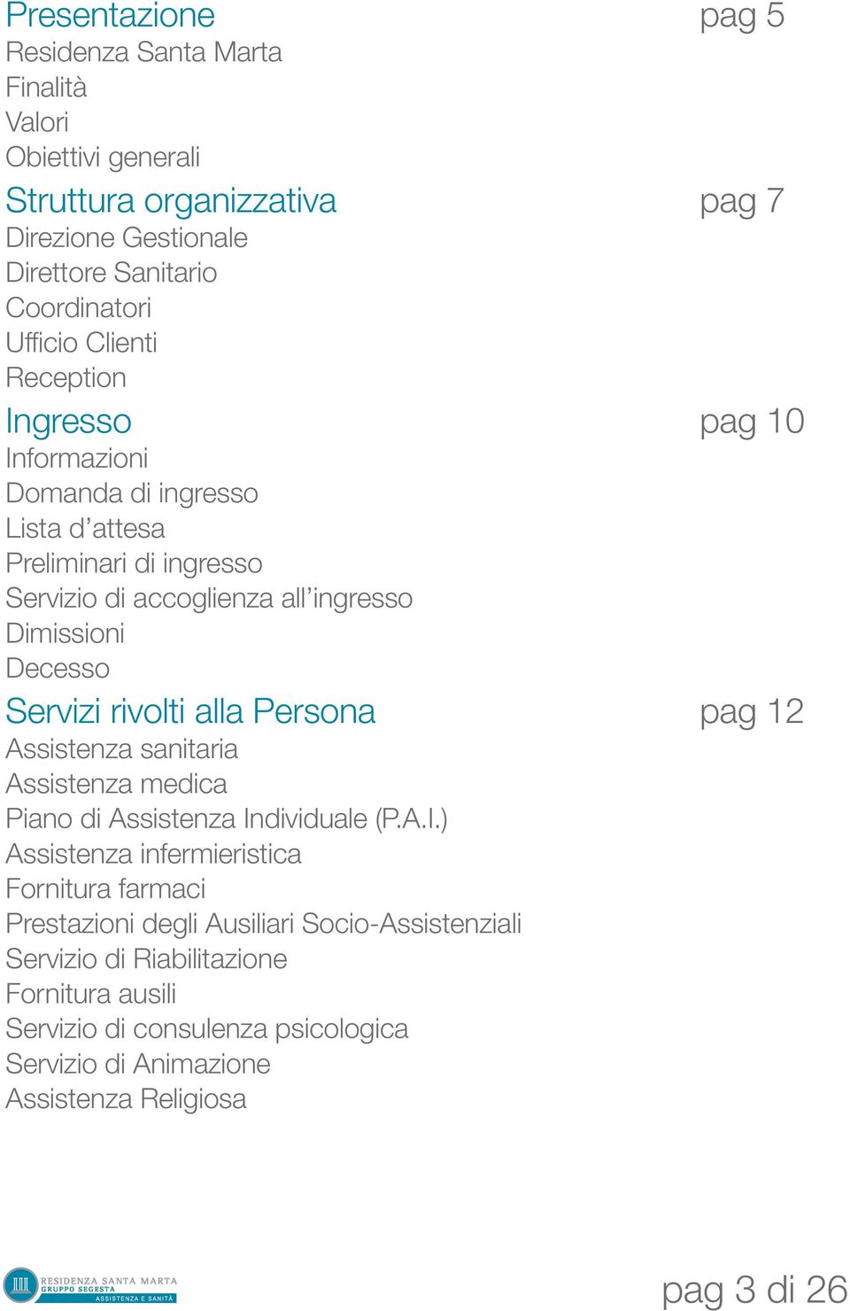 Servizi rivolti alla Persona pag 12 Assistenza sanitaria Assistenza medica Piano di Assistenza In