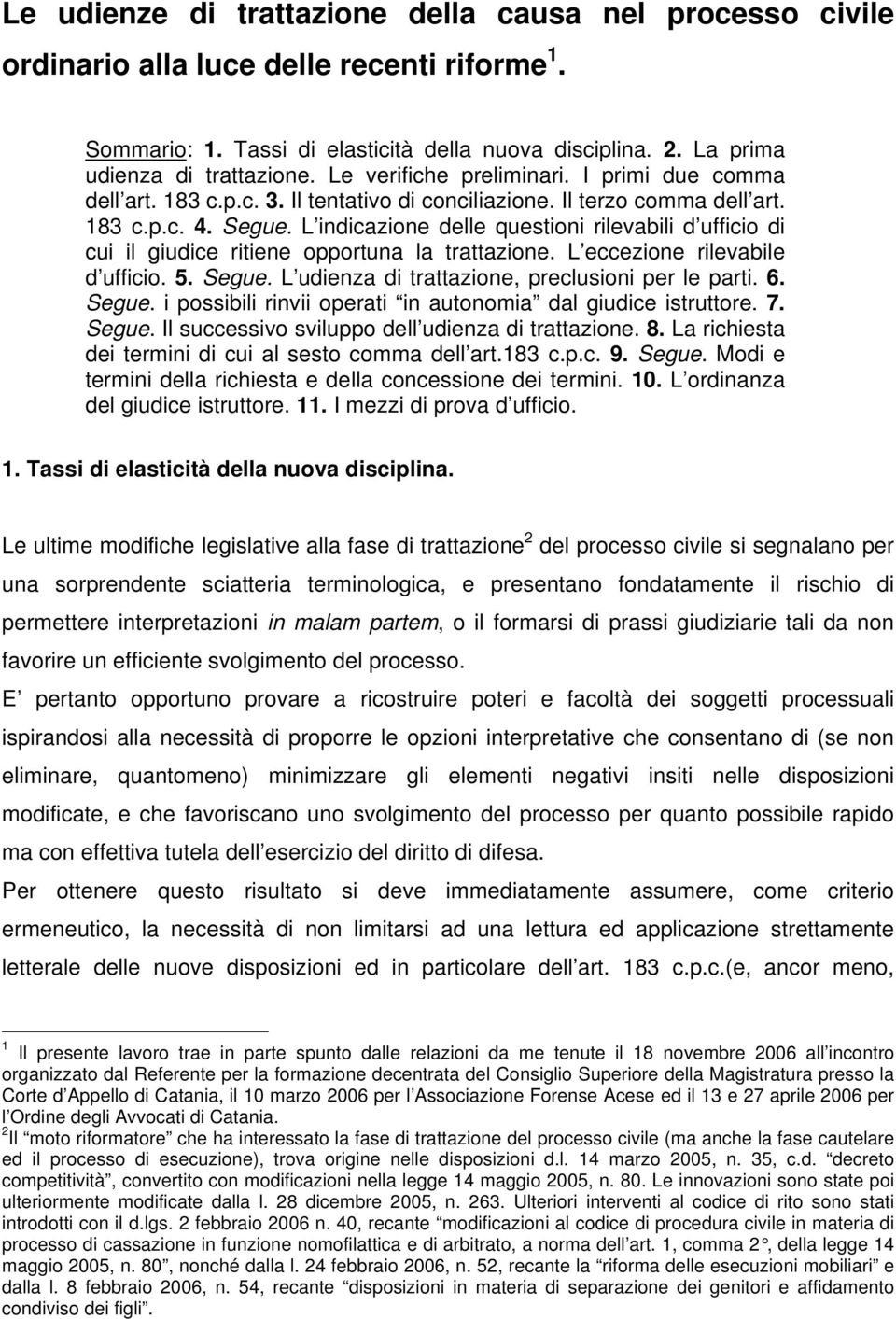 L indicazione delle questioni rilevabili d ufficio di cui il giudice ritiene opportuna la trattazione. L eccezione rilevabile d ufficio. 5. Segue. L udienza di trattazione, preclusioni per le parti.