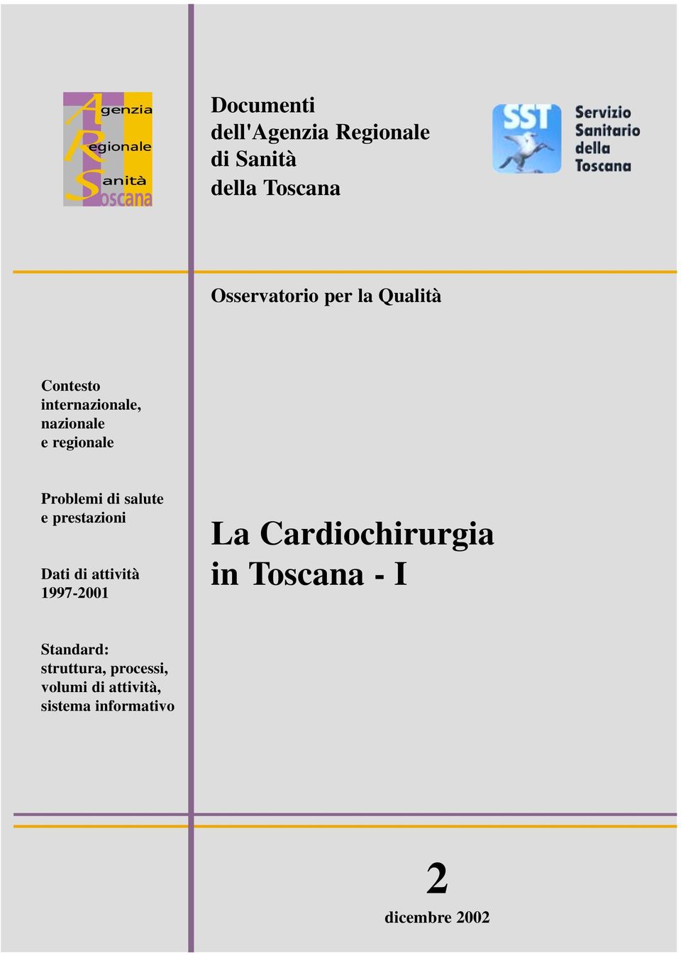 prestazioni Dati di attività 1997-2001 La Cardiochirurgia in Toscana - I