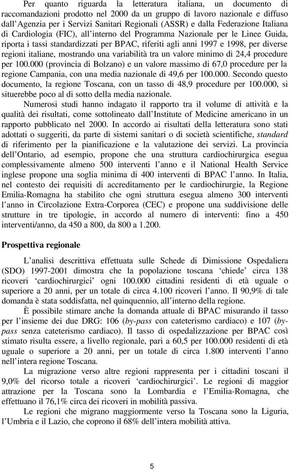 italiane, mostrando una variabilità tra un valore minimo di 24,4 procedure per 100.