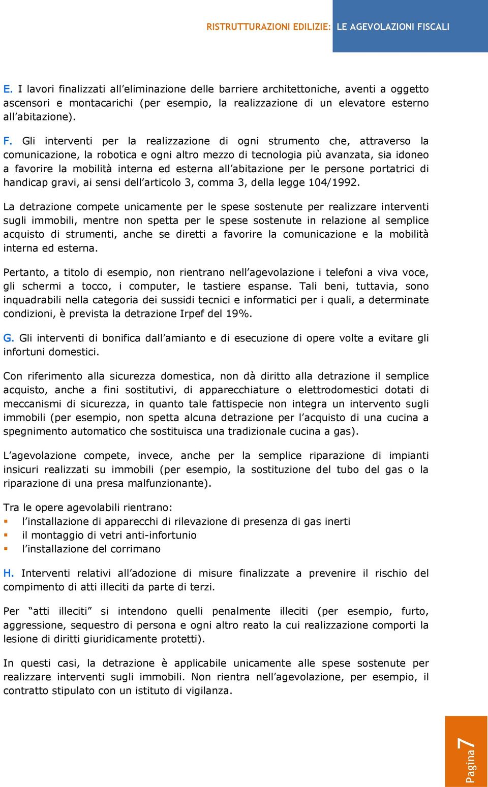 all abitazione per le persone portatrici di handicap gravi, ai sensi dell articolo 3, comma 3, della legge 104/1992.