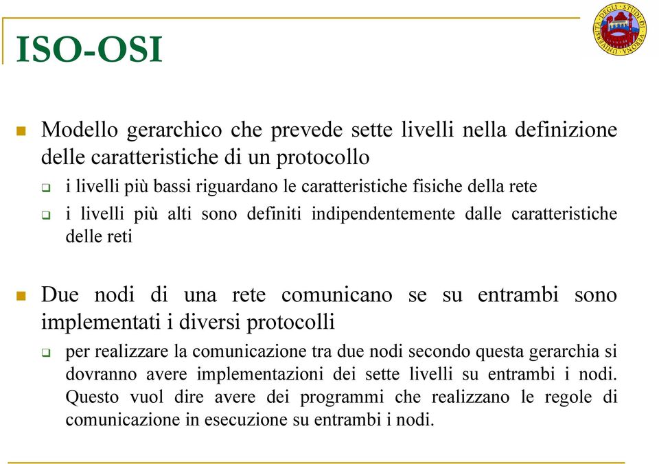 se su entrambi sono implementati i diversi protocolli per realizzare la comunicazione tra due nodi secondo questa gerarchia si dovranno avere