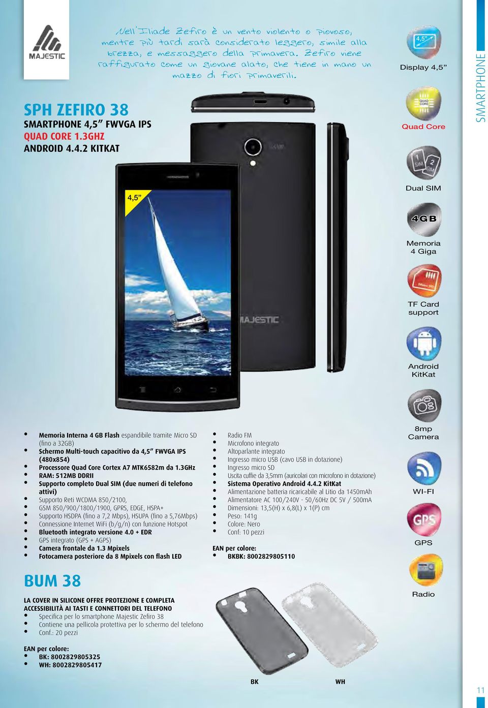 4,5 Display 4,5 QUAD Quad smartphone 4,5 SIM 4GB 4 Giga TF Card support KitKat Interna 4 GB Flash espandibile tramite Micro SD (fino a 32GB) Schermo Multi-touch capacitivo da 4,5 FWVGA IPS (480x854)