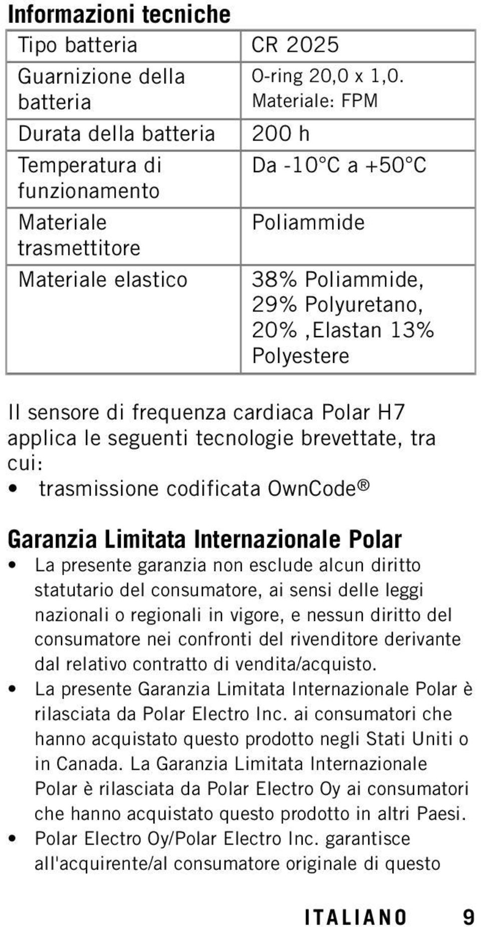 cui: trasmissione codificata OwnCode Garanzia Limitata Internazionale Polar La presente garanzia non esclude alcun diritto statutario del consumatore, ai sensi delle leggi nazionali o regionali in