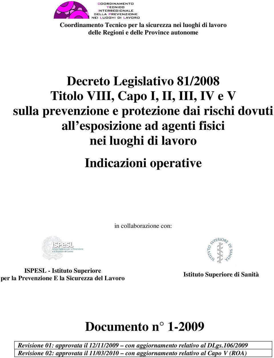 collaborazione con: ISPESL - Istituto Superiore per la Prevenzione E la Sicurezza del Lavoro Istituto Superiore di Sanità Documento n 1-2009