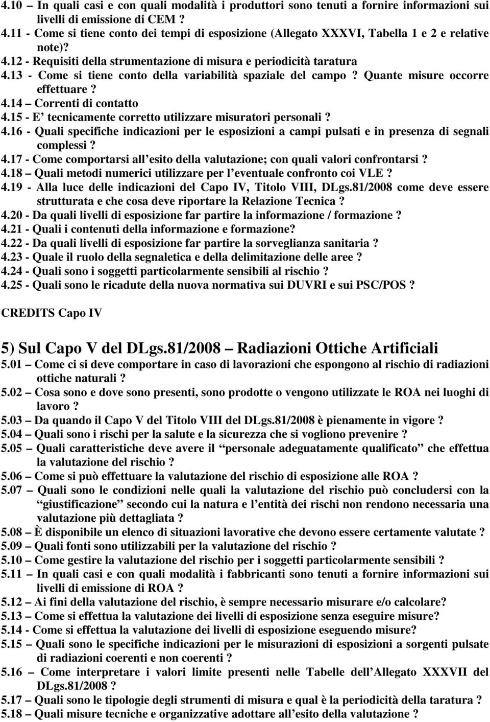 13 - Come si tiene conto della variabilità spaziale del campo? Quante misure occorre effettuare? 4.