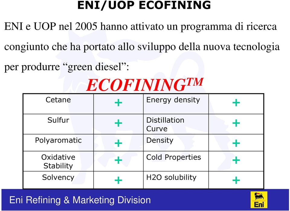 green diesel : Cetane ECOFINING TM Energy density Sulfur Polyaromatic