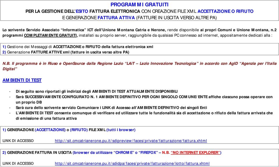 2 programmi COMPLETAMENTE GRATUITI, installati su proprio server, raggiungibile da qualsiasi PC connesso ad internet, appositamente dedicati alla : 1) Gestione dei Messaggi di ACCETTAZIONE o RIFIUTO