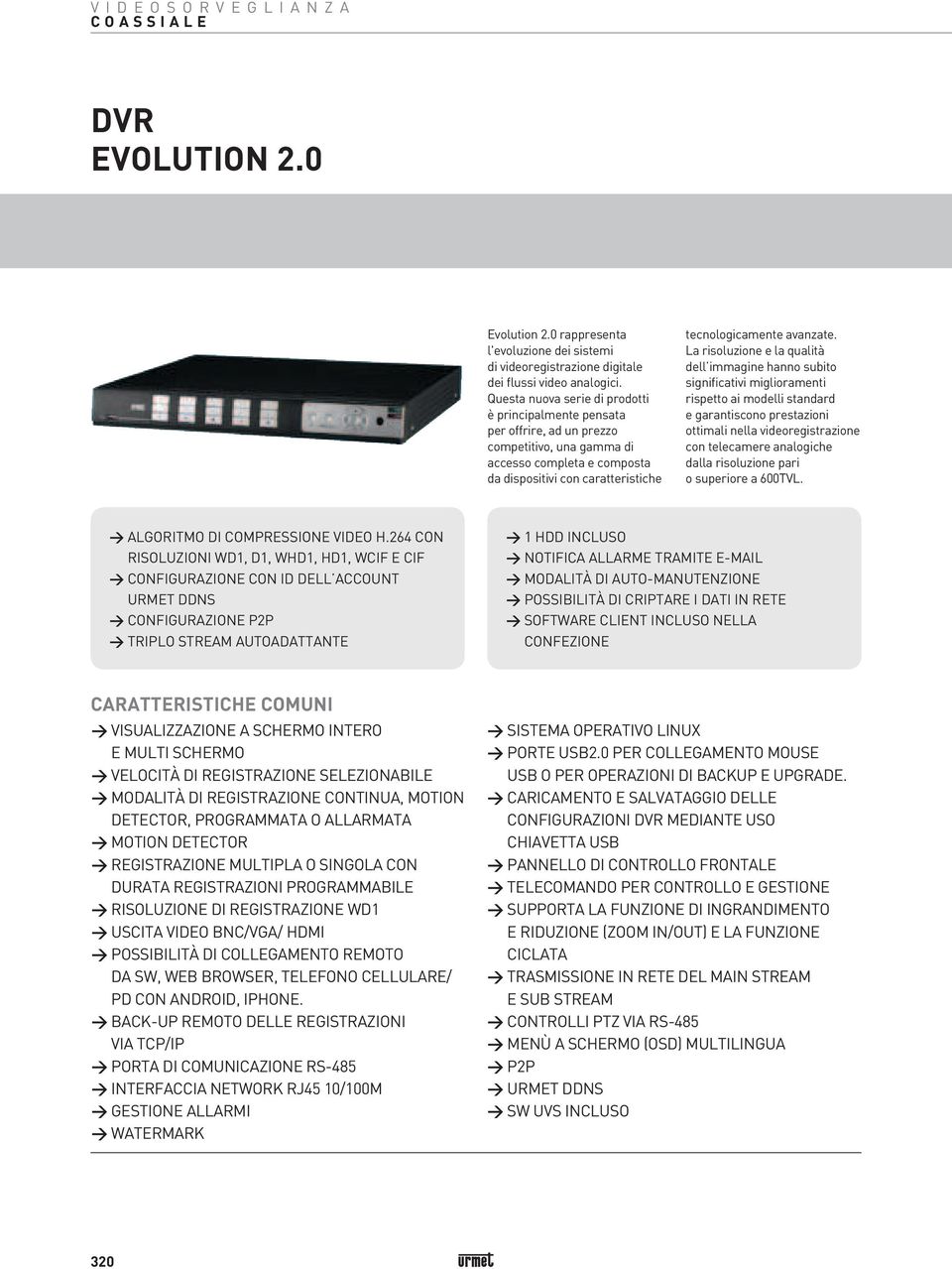 composta da dispositivi con caratteristiche tecnologicamente avanzate.