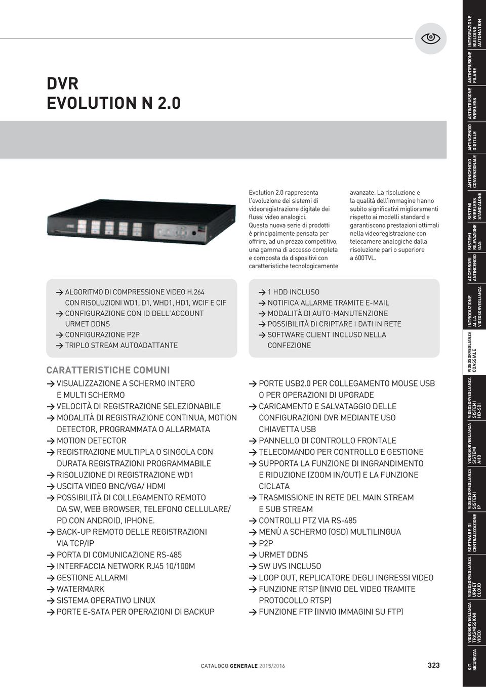 e composta da dispositivi con caratteristiche tecnologicamente avanzate.